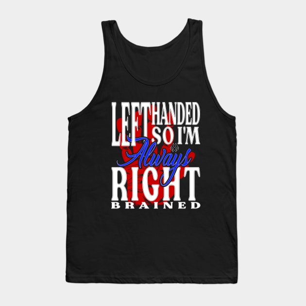 Left Handed So I'm Always Right Brained Red Hand DK Tank Top by Turnbill Truth Designs